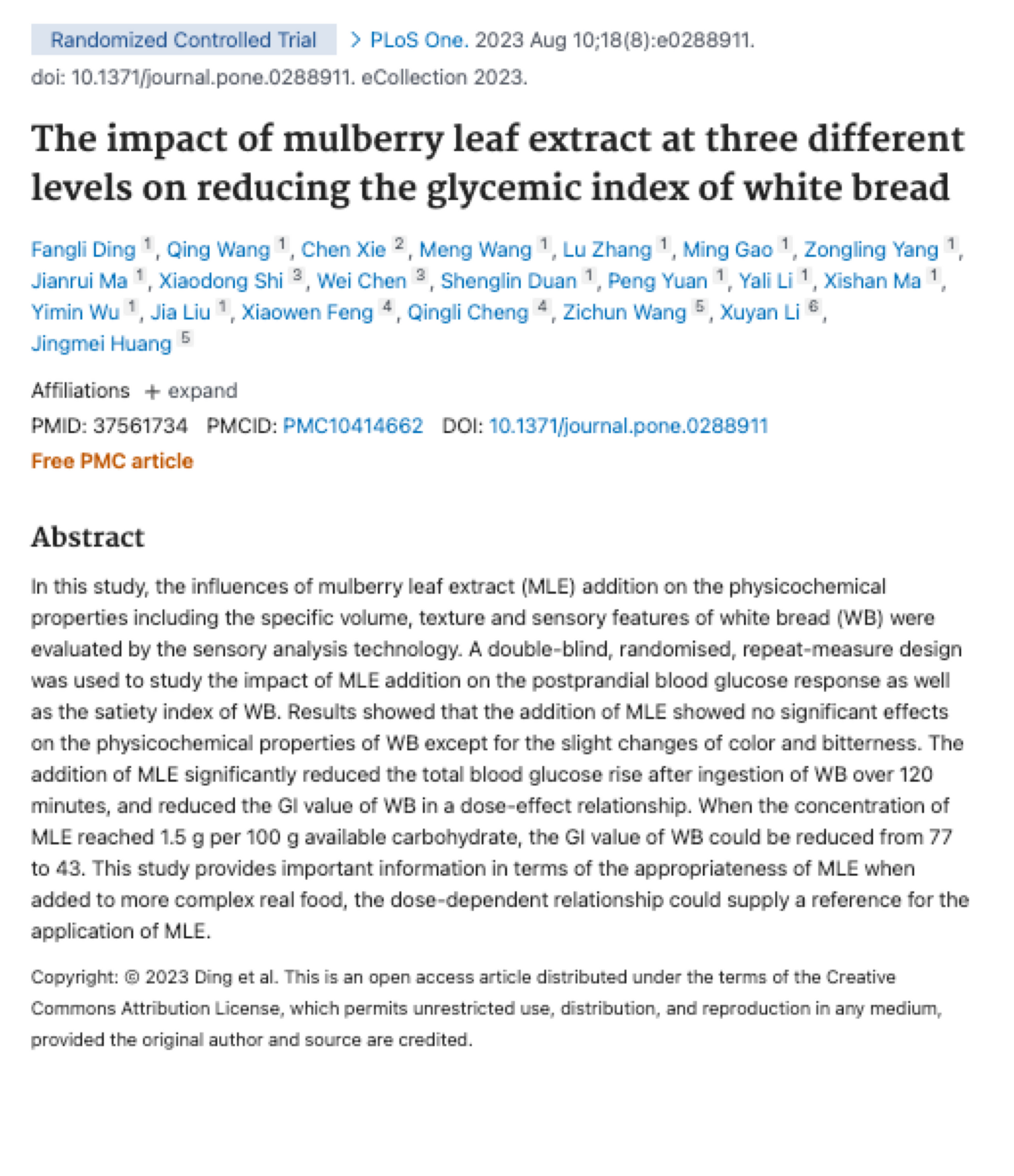 Study: 2022Randomized repeat-measure design study on the effect of Mulberry leaf extract in reducing the glycemic index of white bread.The addition of mulberry leaf extract significantly reduced the total blood glucose rise after ingestion of white bread over 120 minutes, and reduced the GI value of white bread in a dose-effect relationship.
